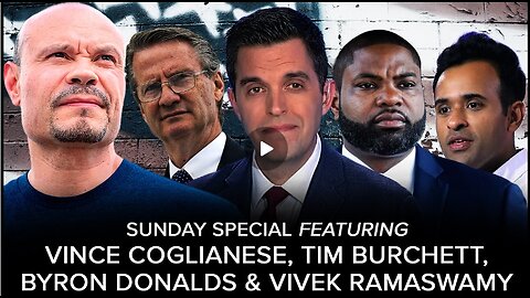 Sunday Special with Vince Coglianese, Rep. Tim Burchett, Rep. Byron Donalds & Vivek Ramaswamy