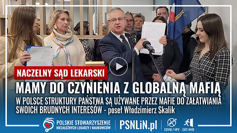 Poseł Włodzimierz Skalik w Naczelnym Sądzie Lekarskim - Mamy do czynienia z globalną mafią!