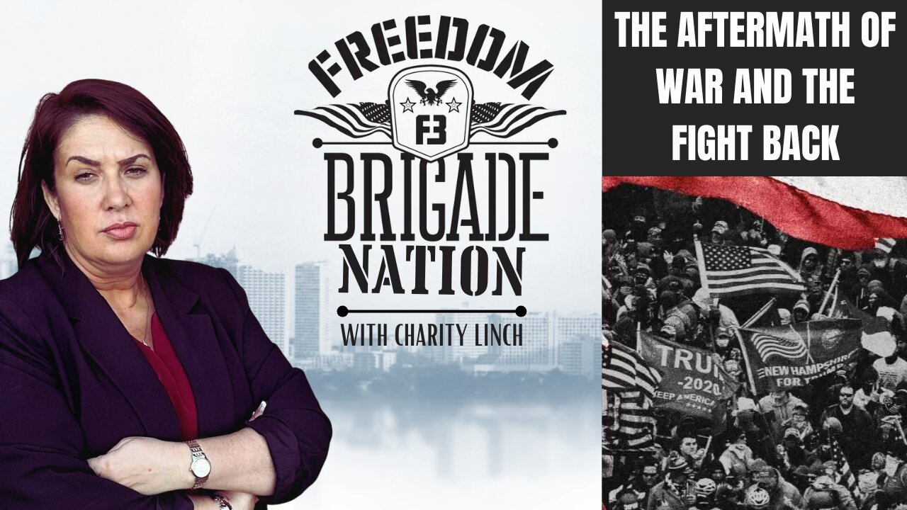 Freedom Brigade Nation Podcast - The Aftermath of War and the Fight Back