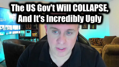 The US Gov't Will COLLAPSE, And It's Incredibly Ugly