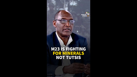 M23 IS FIGHTING FOR MINERALS NOT TUTSIS