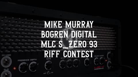 My entry for the Bogren Digital MLC S_ZERO 93 riff contest.