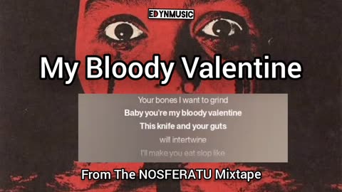 My Bloody Valentine | (Song 6 of the NOSFERATU Mixtape)