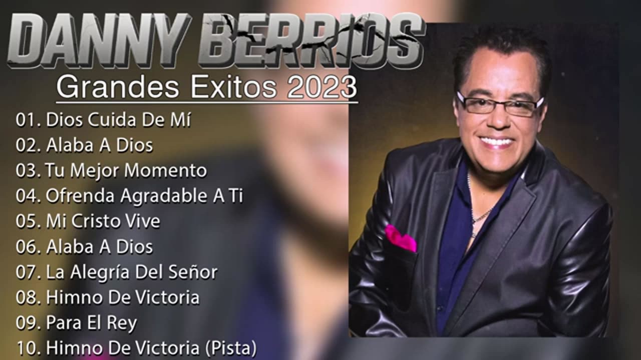 Danny Berrios 2 Hora Lo Mejor Exitos Mix Alabanza Musica Cristiana.