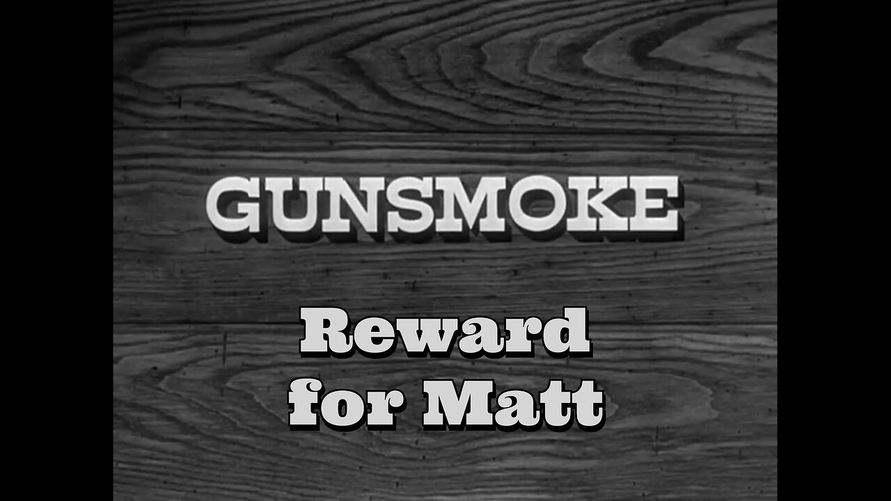 Gunsmoke - "Reward for Matt"