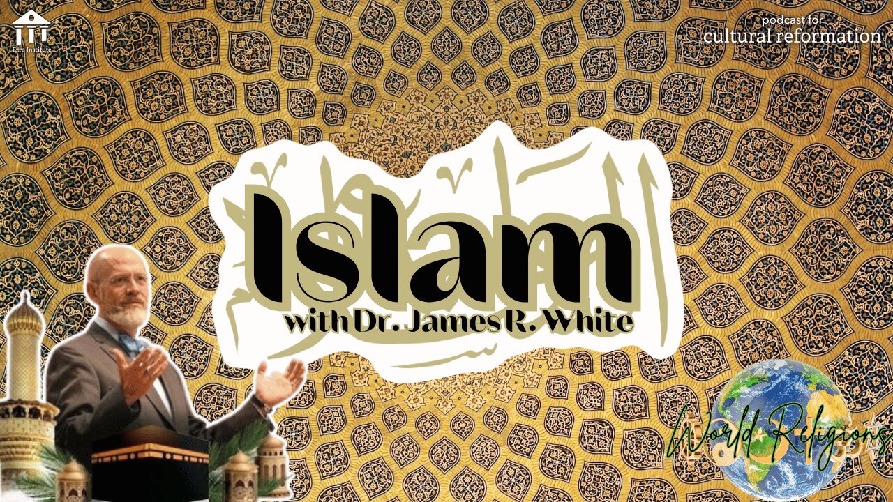 World Religions: Islam ft. Dr. James R. White