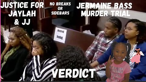 **VERDICT** Jermaine Bass Murder Trial Day 4 Justice for Jaylah & JJ