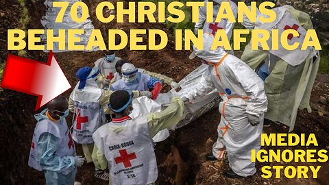 70 Christians in Congo Killed Beheaded by ISIS Aligned Militants