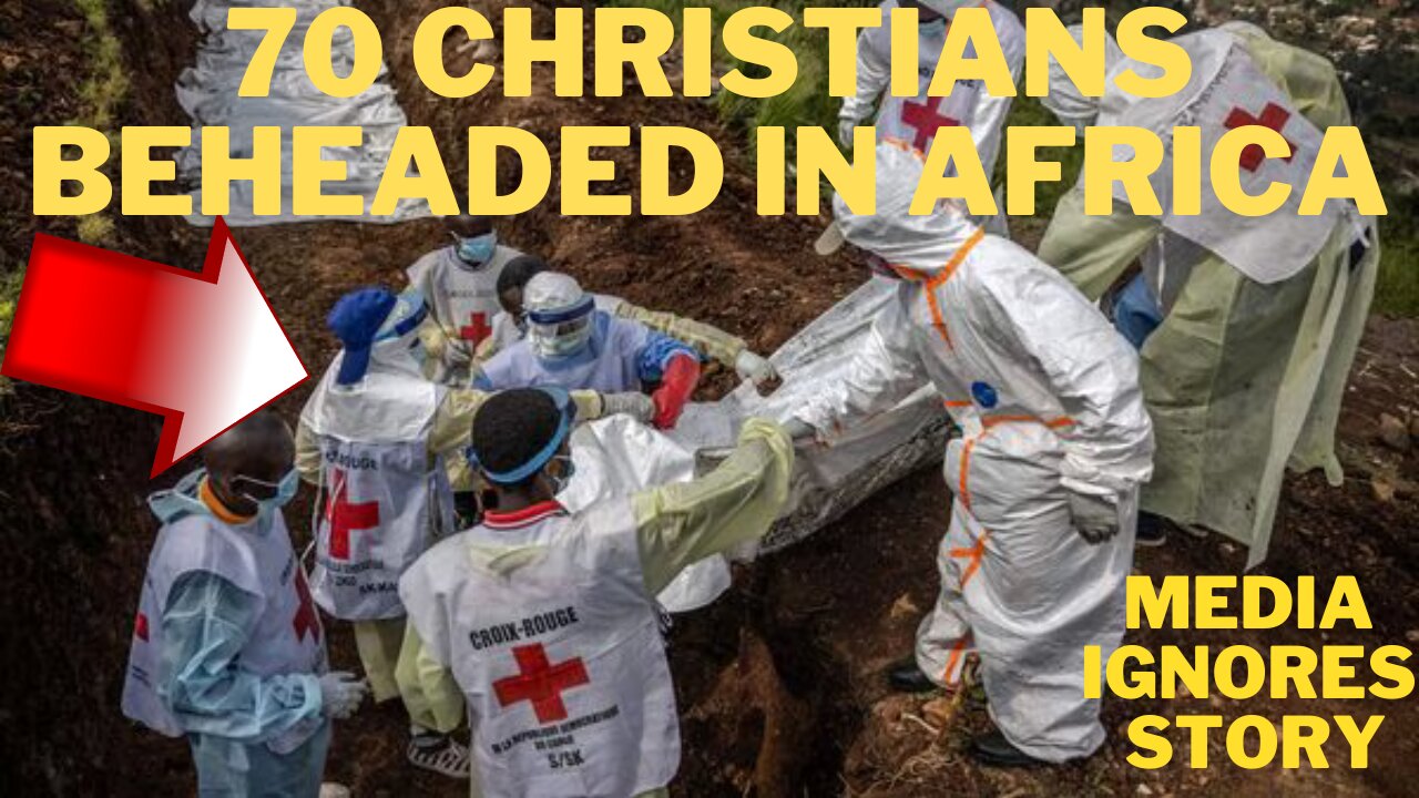 70 Christians in Congo Killed Beheaded by ISIS Aligned Militants