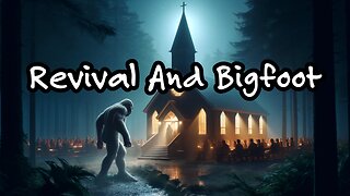 GNITN Revival And Bigfoot