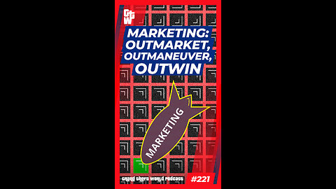 Marketing: Outmarket, Outmaneuver, Outwin | #GrandTheftWorld 221 (Short)