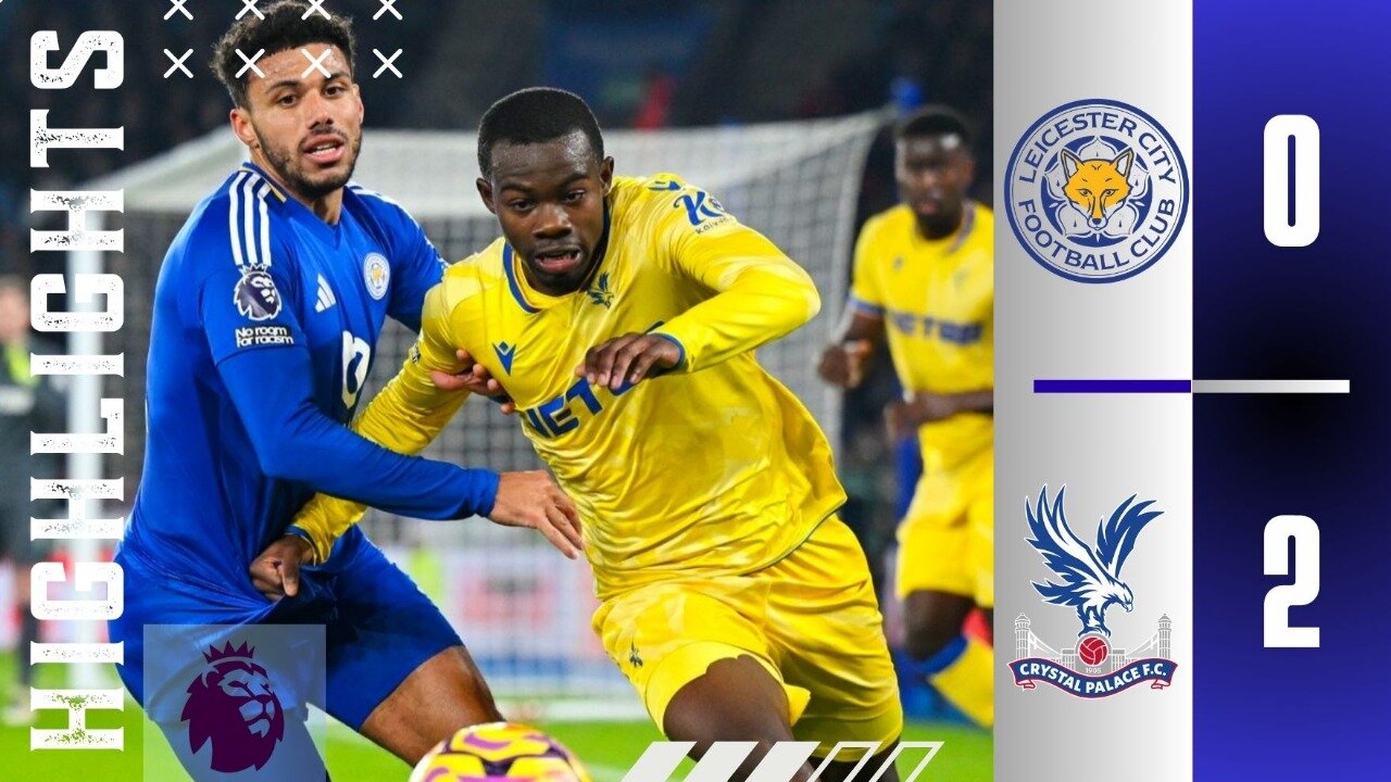 Leicester City 0-2 Crystal Palace | Highlights Match | Premier League 24/25