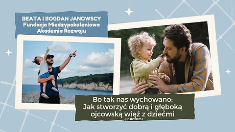 Bo tak nas wychowano: Jak stworzyć dobrą i głęboką ojcowską więź z dziećmi (06.02.2025)