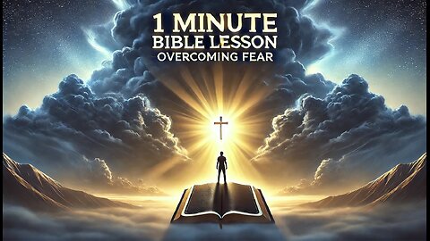 1 Minute Bible Lesson: Overcoming Fea