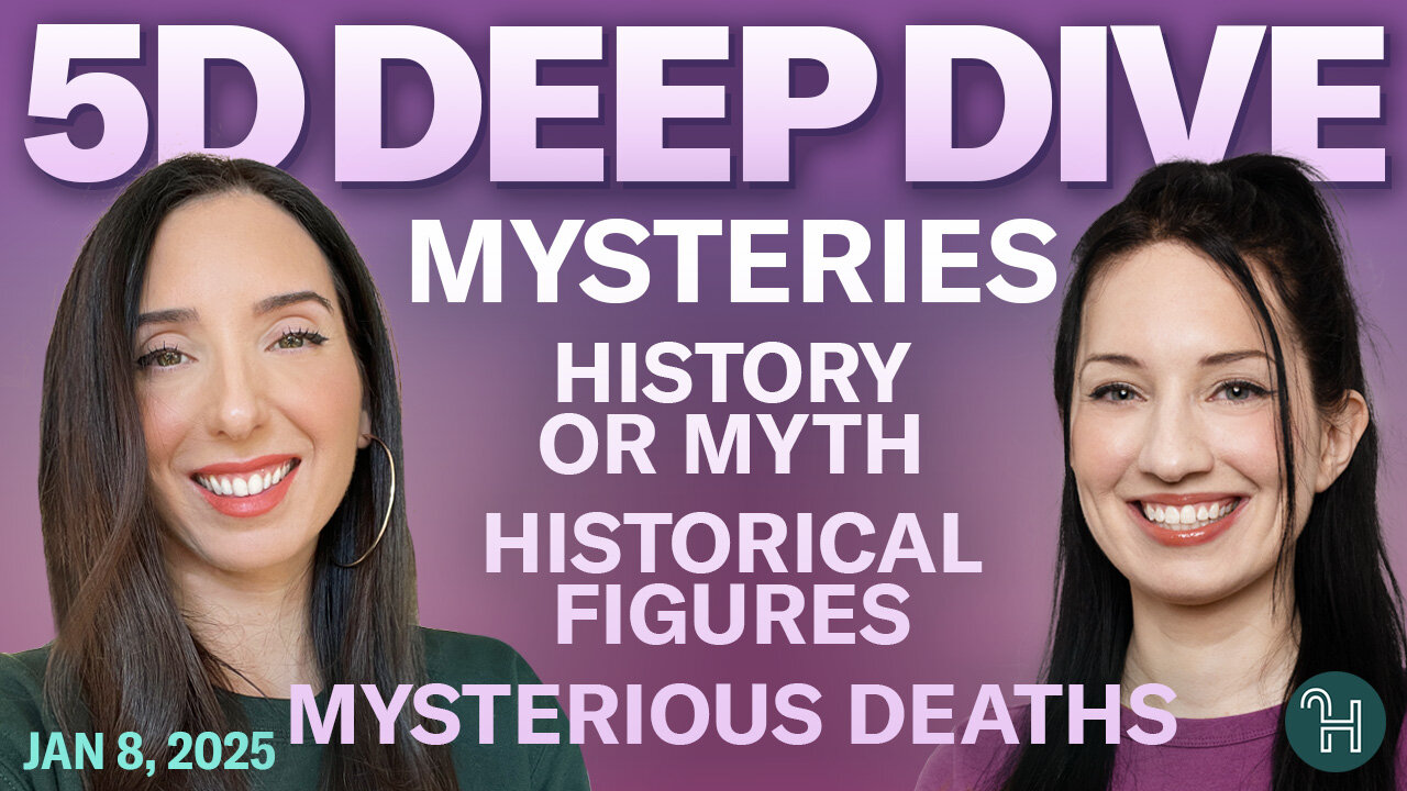 ⭐️ 5D DEEP DIVE Jan 8 • MYSTERIES: History or Myth, Historical Figures & Mysterious Deaths