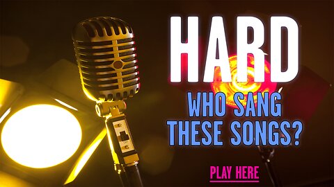 HARD Who Sang These Songs?