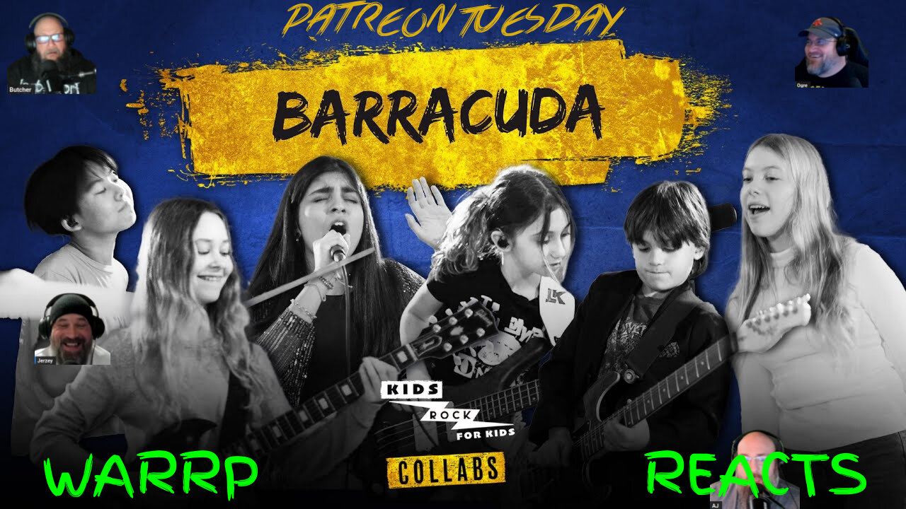 PATREON TUESDAY - WARRP Reacts To Barracuda By Kids Rock For Kids