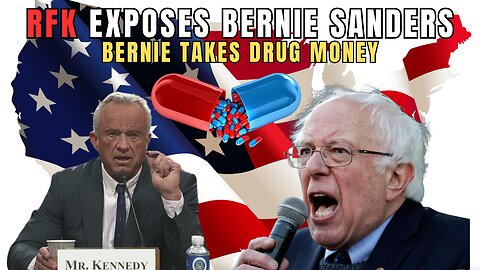 RFK EXPOSES BERNIE SANDERS ON DRUG MONEY