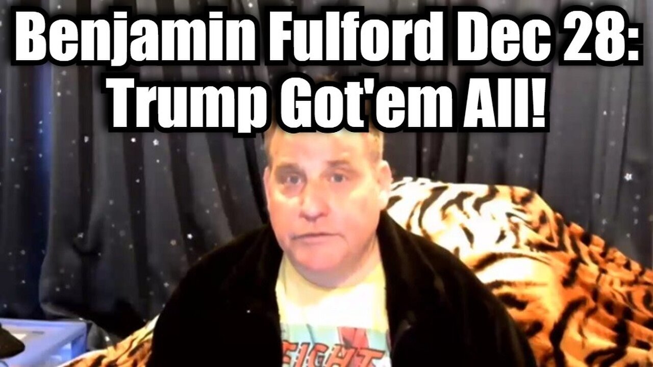 Benjamin Fulford Dec 28: Trump Got'em All!