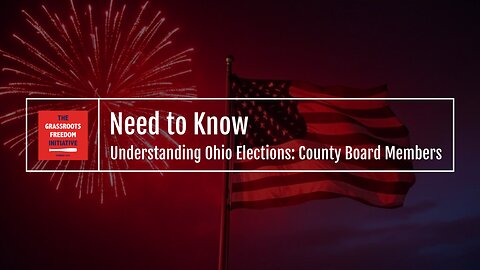 Episode: "Understanding Ohio Elections: County Board Members" • GFI's "Need to Know" Series