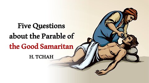 Five Questions about the Parable of the good Samaritan (Luke 10:30-37) 선한 사마리아인의 비유에 관한 다섯 가지 질문