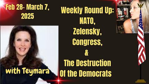 Weekly Round Up: NATO, Zelensky, Congress, & The Destruction of The Democrats with Brice & Teymara