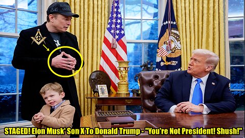 STAGED! Elon Musk' Son X & Donald Trump - "You're Not President! Shush!"