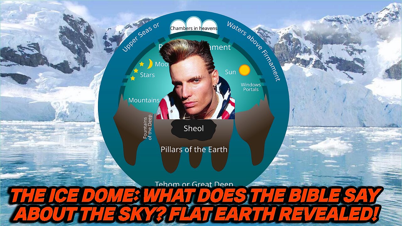 THE ICE DOME: WHAT DOES THE BIBLE SAY ABOUT THE SKY? FLAT EARTH REVEALED!