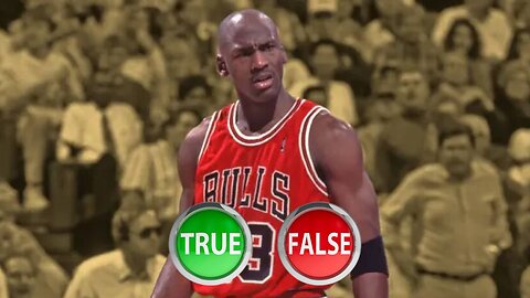 MICHAEL JORDAN QUIZ CHALLENGE- TRUE OR FALSE EDITION