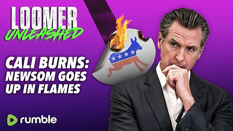 EP92: CALI BURNS: Newsom Goes Up In Flames