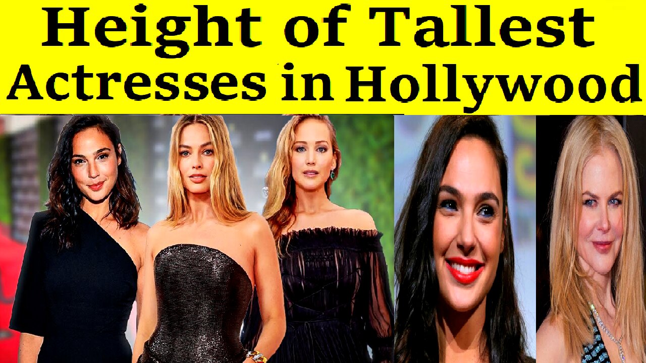 Height of Tallest Actresses in Hollywood