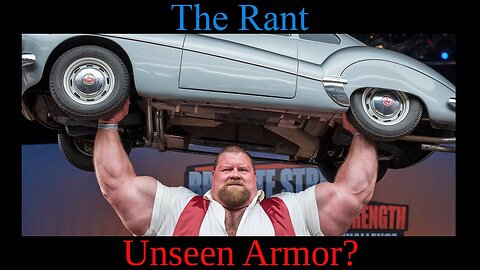 The Rant-Unseen Armor?