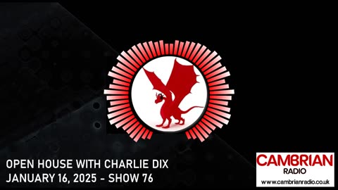 Open House With Charlie Dix for Cambrian Radio - Show #76