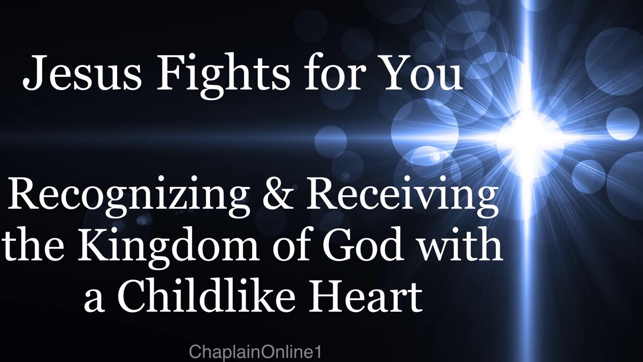 Recognizing & Receiving the Kingdom of God with a Childlike Heart