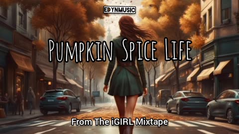 Pumpkin Spice Life | (Song 9 of the iGIRL Mixtape)