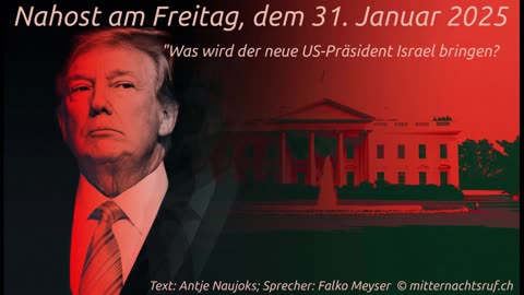 Nahost am Freitag, dem 31. Januar 2025 - "Was wird der neue US-Präsident Israel bringen?"