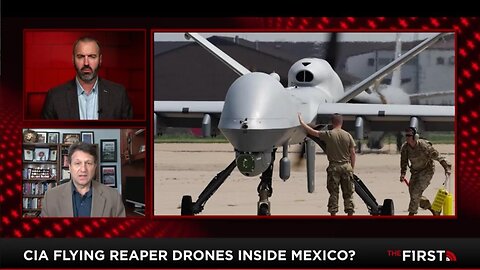 CIA Sends MQ-9 Reaper Drones Into Mexico To Spy On Cartels (2/18/25)