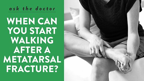 When can you start walking after a metatarsal fracture?