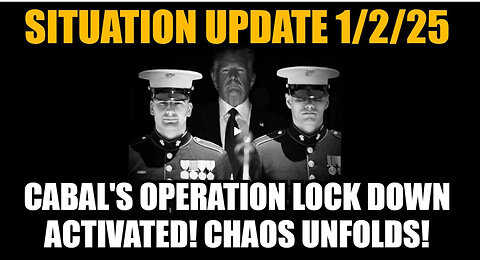 Situation Update 1/2/25 - Cabal's Operation Lock Down Activated! Chaos Unfolds!