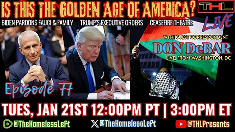 Biden Pardons Fauci & Family, Trump w/d US from the WHO, Pardons J6 Hostages w DON DeBAR, plus Israel ATTACKS West Bank BREAKING Fake Ceasefire | THL LIVE Tues, Jan 21st 12pm PST