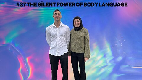 #37 The Silent Power Of Body Language