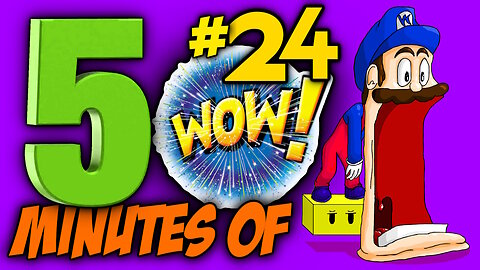 FIVE MINUTES OF WOW #24 (Sit back, relax and enjoy the show)