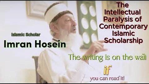 Sheikh Imran Hosein - The Intellectual Paralysis of Contemporary Islamic Scholarship -