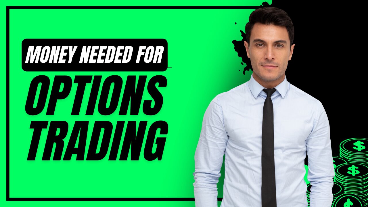 Money Needed for Options Trading: How Much Do You Really Need To Get Started? 💰📈