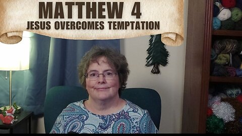 Matthew 4 - Jesus Overcomes Temptation