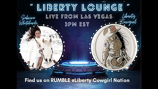 LIBERTY LOUNGE - W/ HOSTS LIBERTY COWGIRL AND SABRINA WHITEHORSE