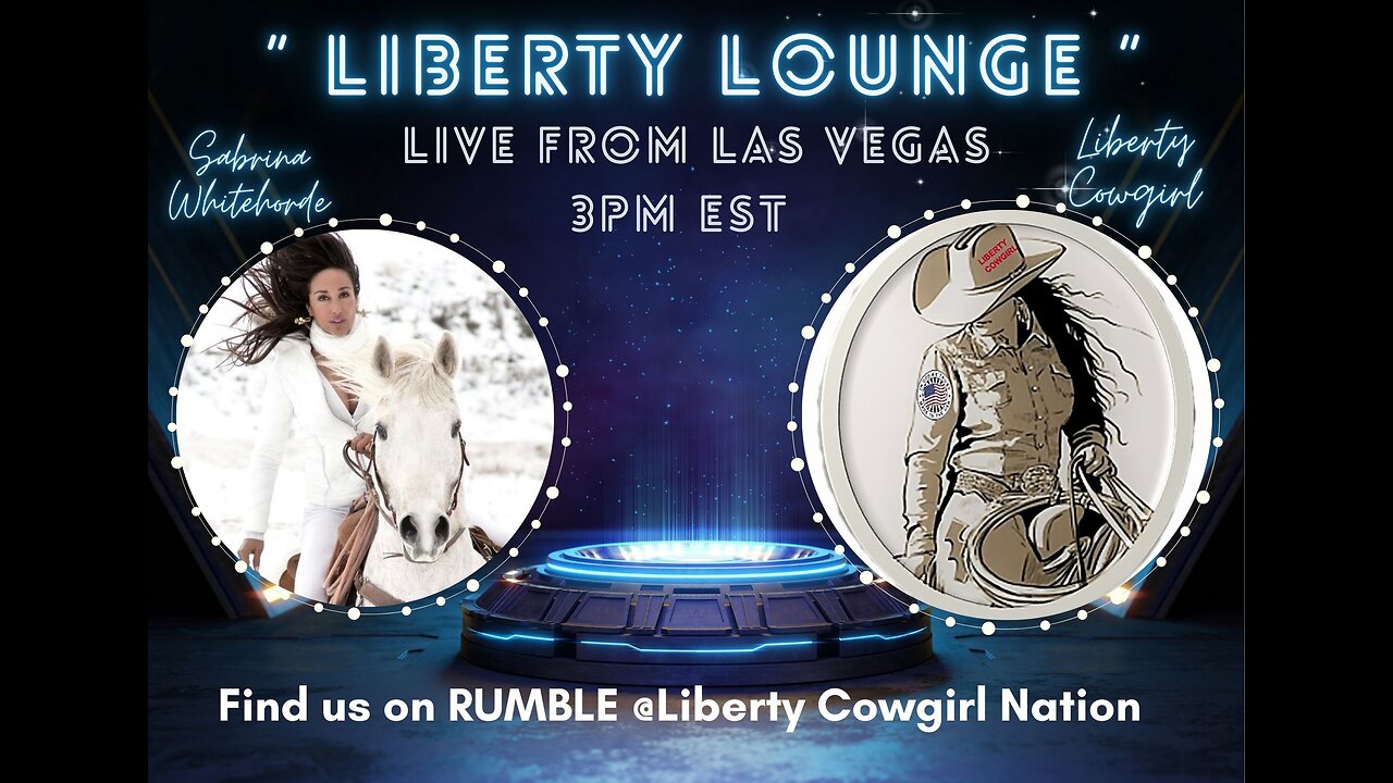 LIBERTY LOUNGE - W/ HOSTS LIBERTY COWGIRL AND SABRINA WHITEHORSE