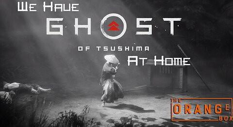 Episode 71 - We Have Ghost of Tsushima At Home