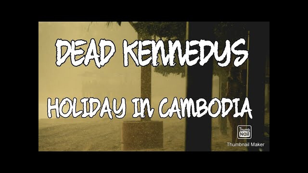 DEAD KENNEDYS HOLIDAY IN CAMBODIA