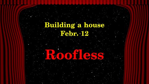 Building a House - Roofless